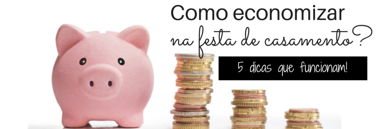 Como economizar no casamento 5 dicas - blogoolhaisso