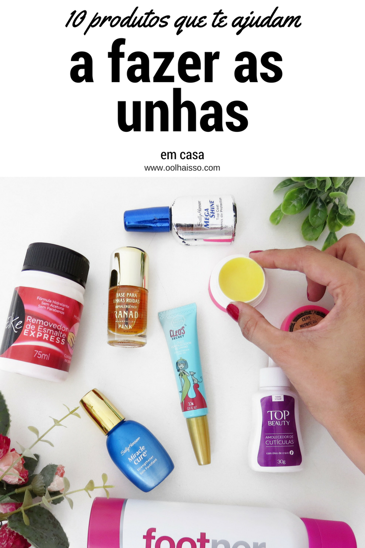 10 produtos que te ajudam a fazer as unhas em casa