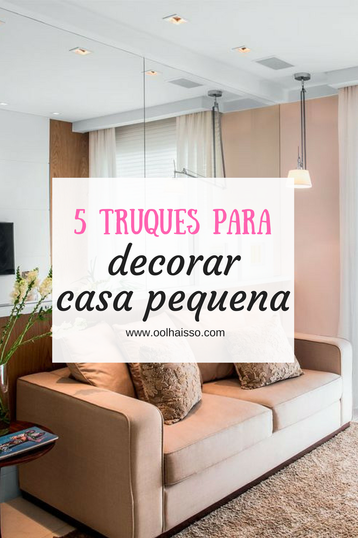 5 truques para decorar casa pequena