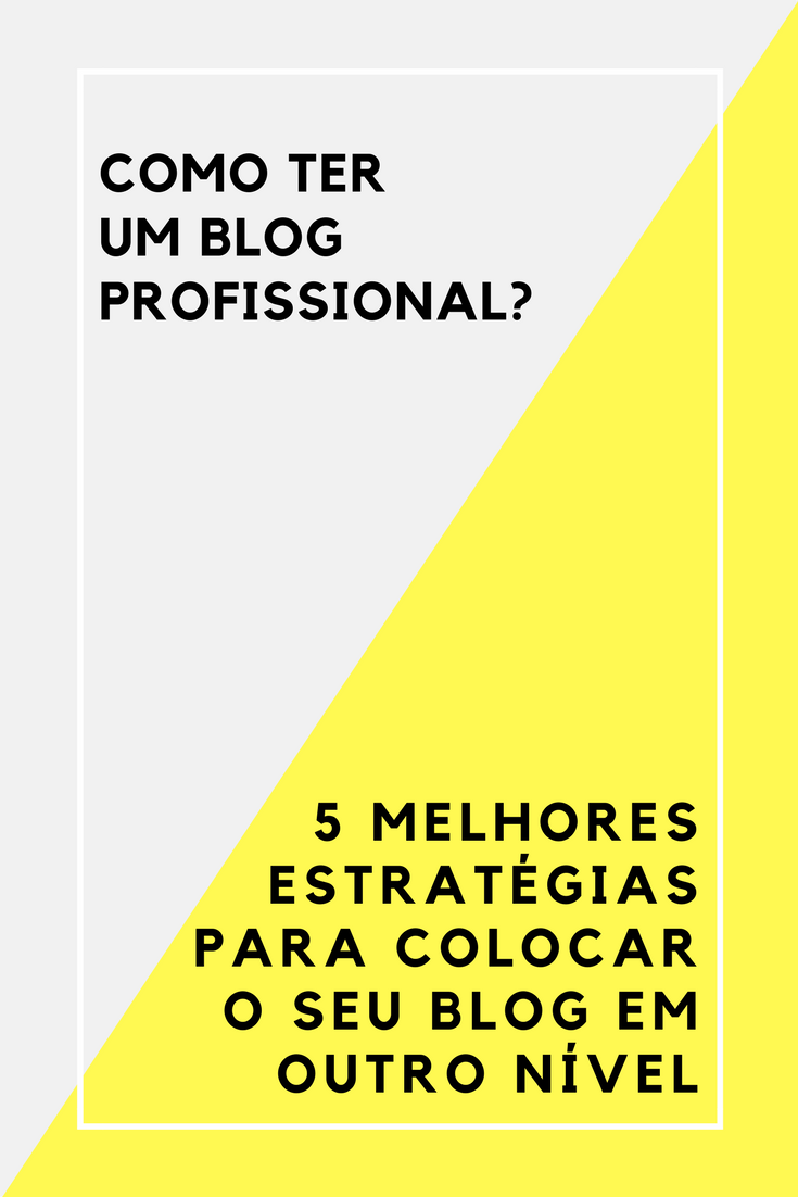 minhas estrategias para tornar o blog profissional