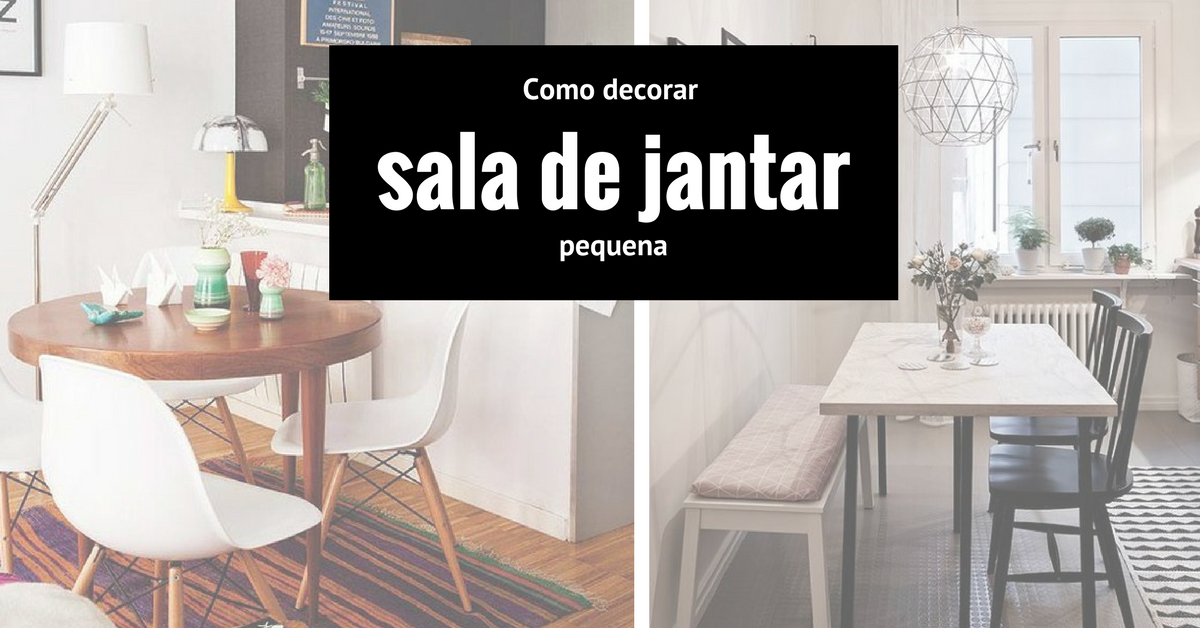 sala de jantar pequena como decorar de forma prática