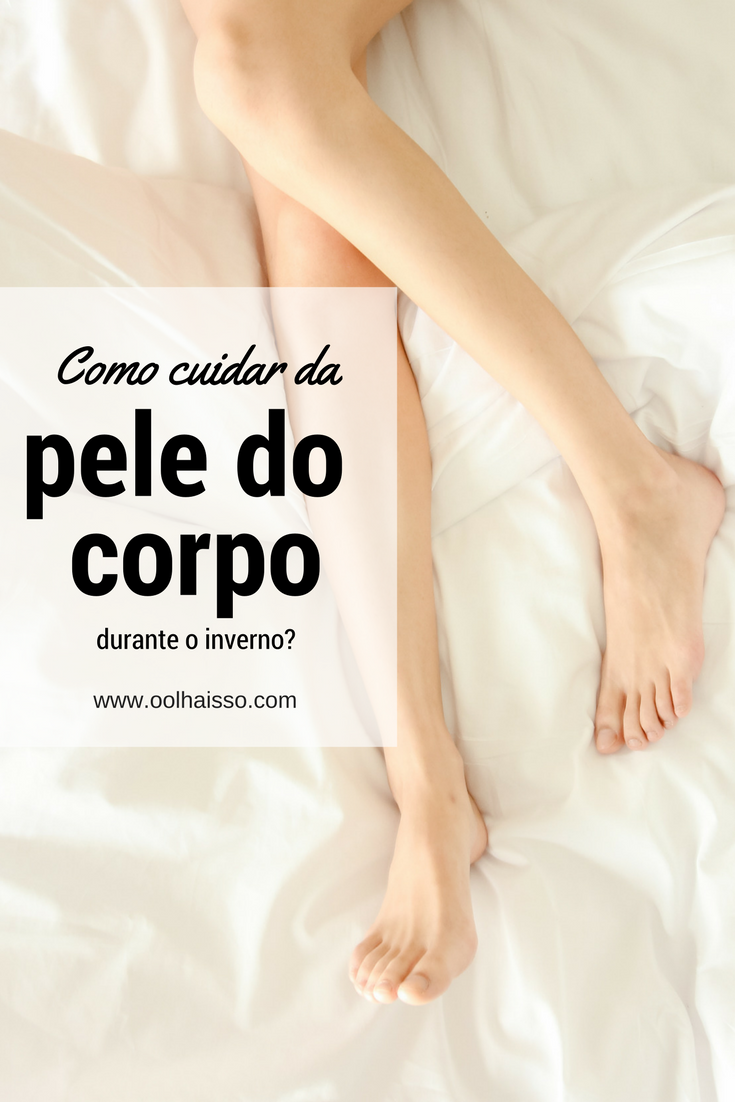 como cuidar da pele do corpo no inverno