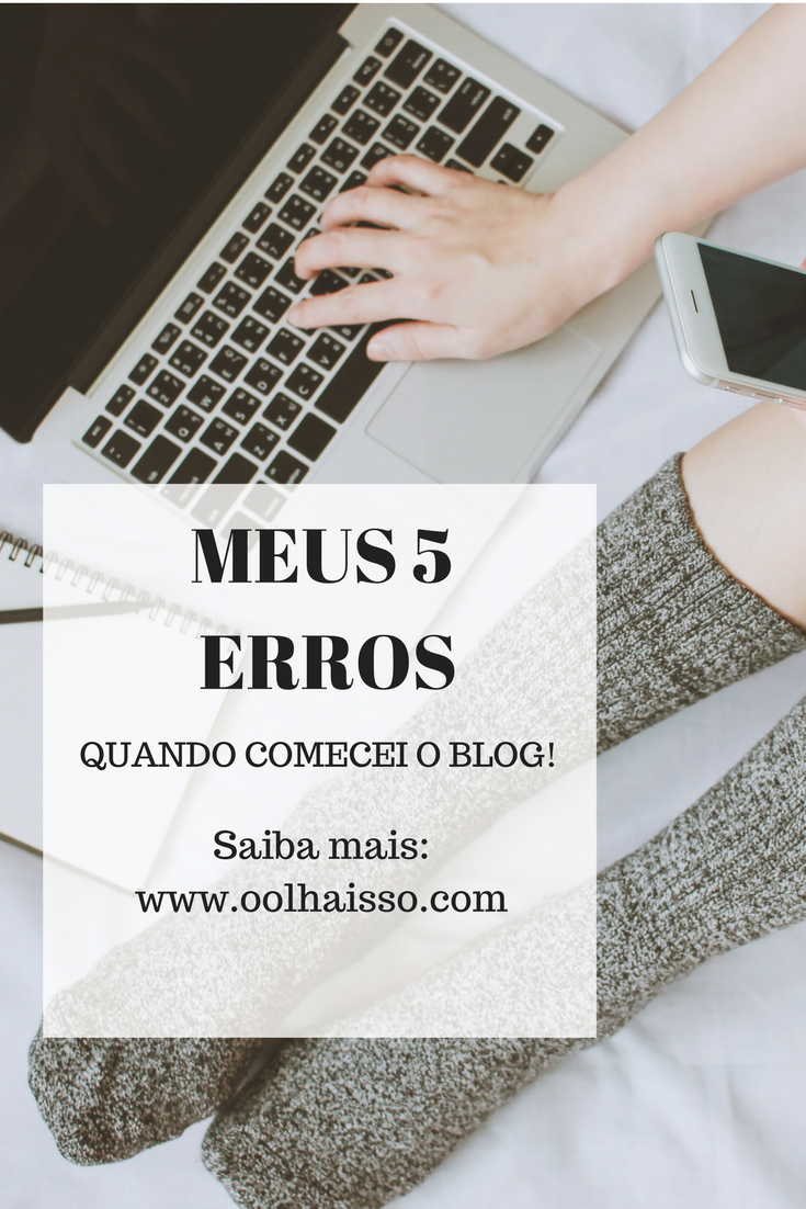 5 erros comuns de blogueira iniciante - começar um blog