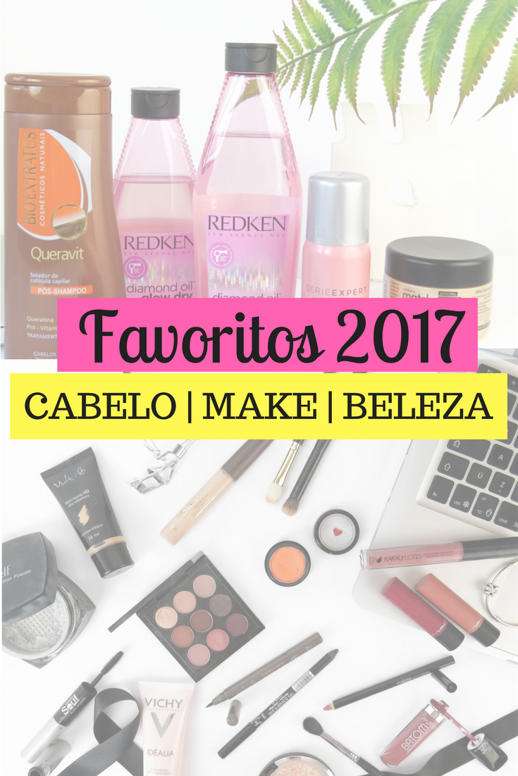 favoritos de beleza 2017. CABELO | MAKE | BELEZA