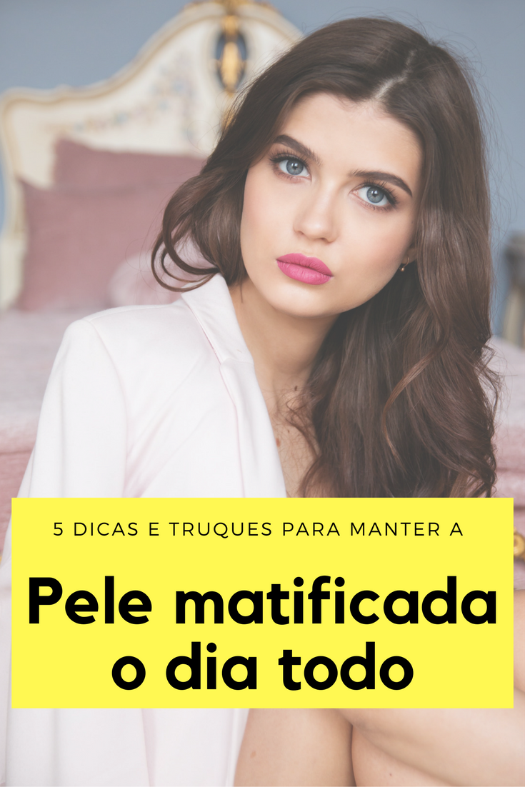 5 dicas e truques para manter a pele matificada o dia todo