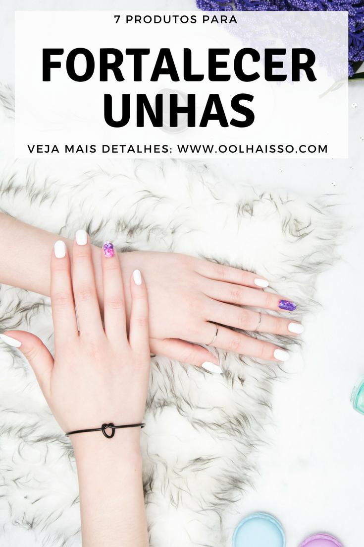 7 produtos para fortalecer unhas fracas