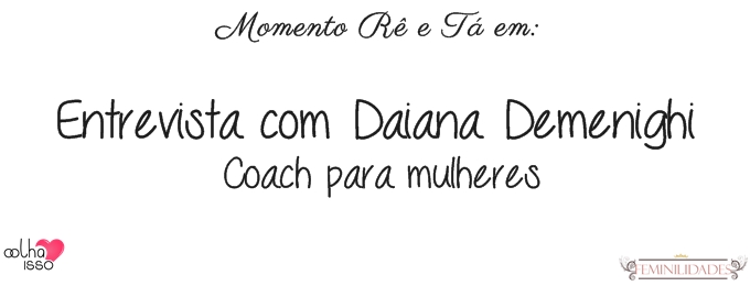 entrevista-com-daiana-demenighi-momento-re-e-ta