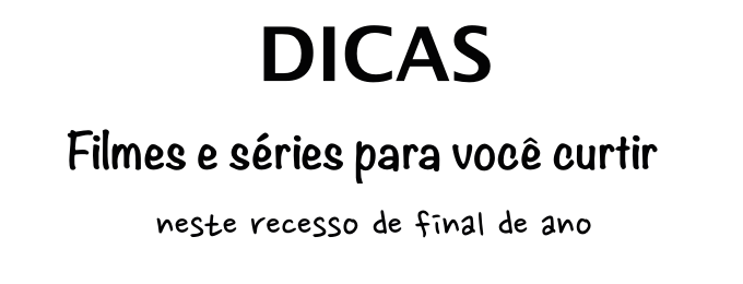 indicacoes-de-filmes-e-series-para-o-seu-feriado