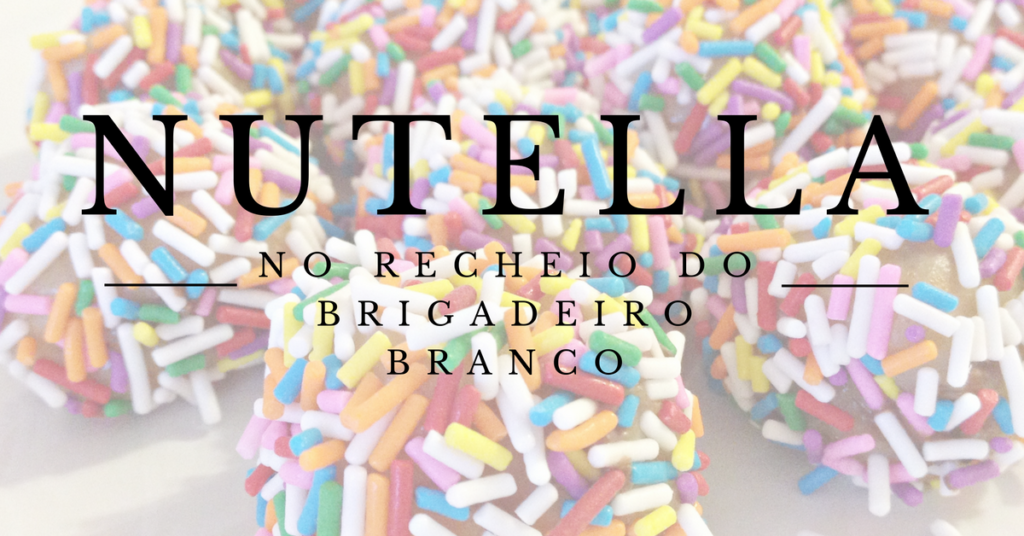 brigadeiro-branco-com-recheio-de-nutella