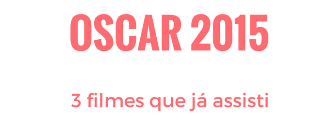 3-filmes-indicados-ao-oscar-2015