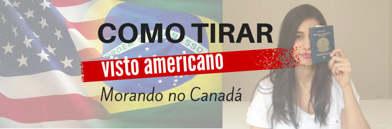 como-tirar-visto-americano-morando-no-canada