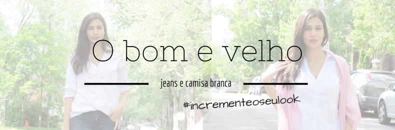 jeans-e-camisa-branca-como-incrementar-esse-look