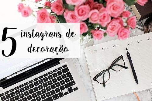 5-instagrans-de-decoracao-para-comecar-a-seguir-hoje